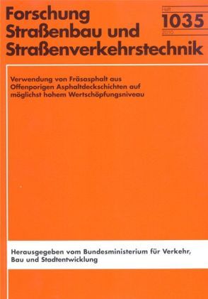 Verwendung von Fräsasphalt aus offenporigen Asphaltdeckschichten auf möglichst hohem Wertschöpfungsniveau von Grönniger,  Jens, Renken,  Peter, Wistuba,  Michael P.