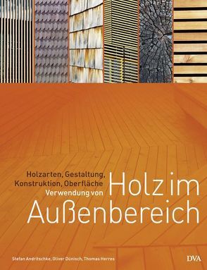 Verwendung von Holz im Außenbereich von Andritschke,  Stefan, Dünisch,  Oliver, Herres,  Thomas