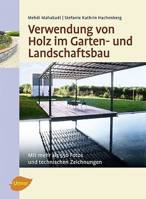 Verwendung von Holz im Garten- und Landschaftsbau von Hachenberg,  Stefanie Kathrin, Mahabadi,  Mehdi