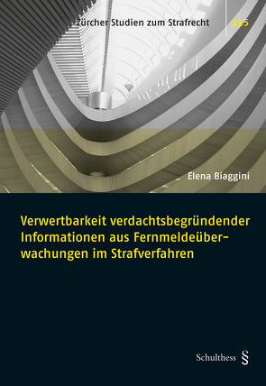 Verwertbarkeit verdachtsbegründender Informationen aus Fernmeldeüberwachungen im Strafverfahren von Biaggini,  Elena