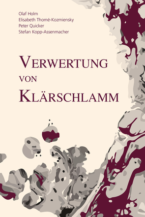 Verwertung von Klärschlamm von Holm,  Olaf, Kopp-Assenmacher,  Stefan, Quicker,  Peter, Thomé-Kozmiensky,  Elisabeth