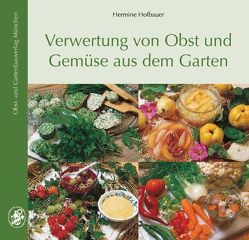 Verwertung von Obst- und Gemüse aus dem Garten von Hofbauer,  Hermine