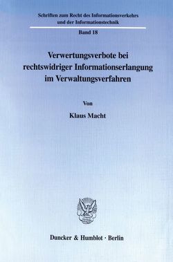 Verwertungsverbote bei rechtswidriger Informationserlangung im Verwaltungsverfahren. von Macht,  Klaus