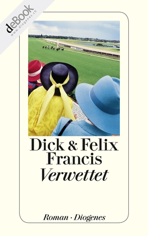 Verwettet von Francis,  Dick, Francis,  Felix, Krutzsch,  Malte