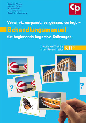 Verwirrt, verpasst, vergessen, verlegt – Behandlungsmanual für beginnende kognitive Störungen von Beutel,  Manfred E., Bleichner,  Dr. med. Franz, Paulsen,  Sönke, Wagner,  Stefanie