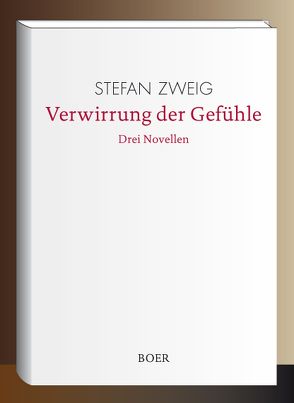 Verwirrung der Gefühle von Zweig,  Stefan