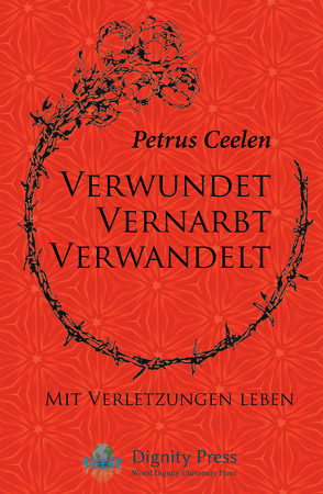 Verwundet vernarbt verwandelt von Ceelen,  Petrus