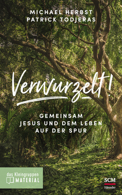 Verwurzelt! – Das Kleingruppenmaterial von Herbst,  Michael, Todjeras,  Patrick