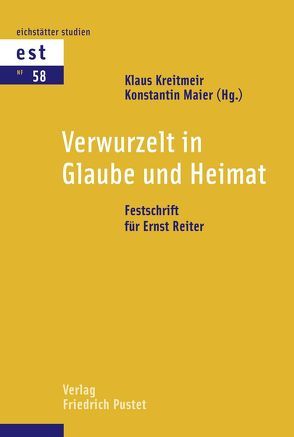 Verwurzelt in Glaube und Heimat von Kreitmeir,  Klaus, Maier,  Konstantin