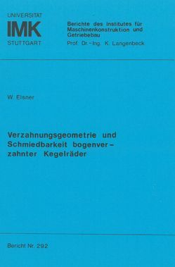 Verzahnungsgeometrie und Schmiedbarkeit bogenverzahnter Kegelräder von Elsner,  Wolfram