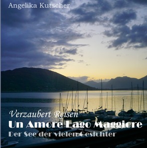 Verzaubert Reisen / Un Amore Lago Maggiore von Kutscher,  Angelika