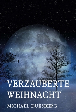 VERZAUBERTE WEIHNACHT von Duesberg,  Michael