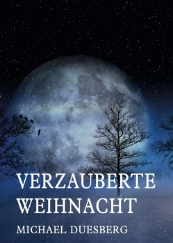 VERZAUBERTE WEIHNACHT von Duesberg,  Michael