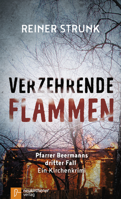 Verzehrende Flammen von Strunk,  Reiner