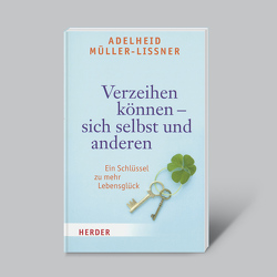 Verzeihen können – sich selbst und anderen von Müller-Lissner,  Adelheid