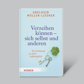 Verzeihen können – sich selbst und anderen von Müller-Lissner,  Adelheid