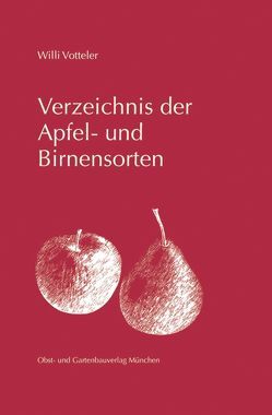 Verzeichnis der Apfel- und Birnensorten von Votteler,  Willi