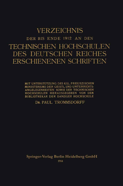 Verzeichnis der bis Ende 1912 an den Technischen Hochschulen des Deutschen Reiches Erschienenen Schriften von Trommsdorff,  Paul