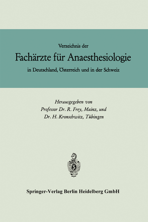 Verzeichnis der Fachärzte für Anaesthesiologie in Deutschland, Österreich und in der Schweiz von Frey,  R., Kronschwitz,  H.