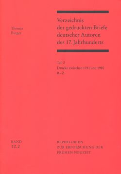 Verzeichnis der gedruckten Briefe deutscher Autoren des 17. Jahrhunderts / Drucke zwischen 1751 und 1980 von Bürger,  Thomas