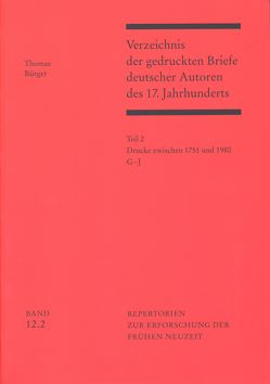 Verzeichnis der gedruckten Briefe deutscher Autoren des 17. Jahrhunderts / Drucke zwischen 1751 und 1980 von Bürger,  Thomas