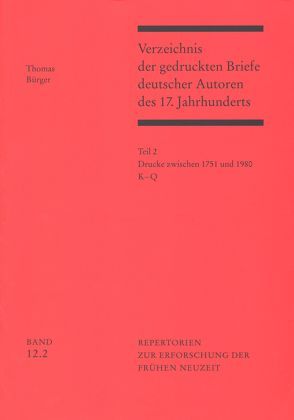 Verzeichnis der gedruckten Briefe deutscher Autoren des 17. Jahrhunderts / Drucke zwischen 1751 und 1980 von Bürger,  Thomas