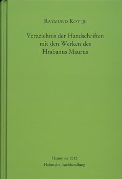 Verzeichnis der Handschriften mit den Werken des Hrabanus Maurus von Kottje,  Raymund, Ziegler,  Thomas A.