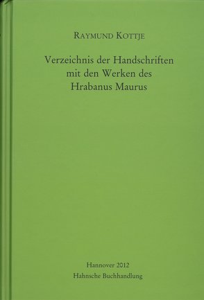 Verzeichnis der Handschriften mit den Werken des Hrabanus Maurus von Kottje,  Raymund, Ziegler,  Thomas A.