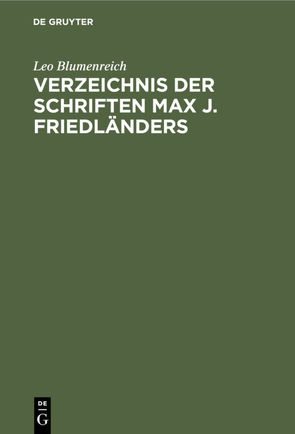 Verzeichnis der Schriften Max J. Friedländers von Blumenreich,  Leo