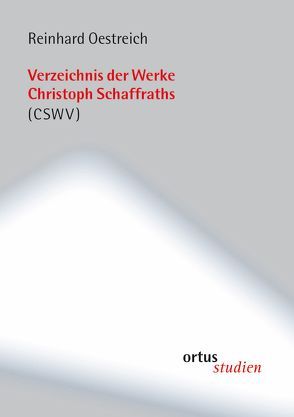 Verzeichnis der Werke Christoph Schaffraths (CSWV) von Oestreich,  Reinhard