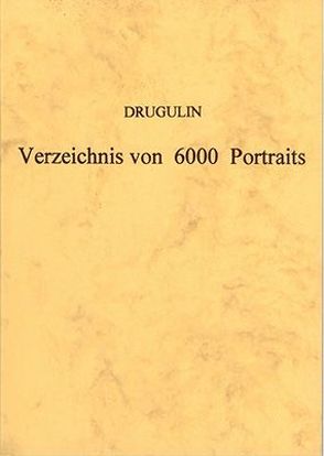 Verzeichnis von 6000 Portraits von Ärzten, Naturforschern, Mathematikern, Reisenden und Entdeckern von Drugulin,  W E