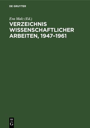 Verzeichnis wissenschaftlicher Arbeiten, 1947–1961 von Malz,  Eva