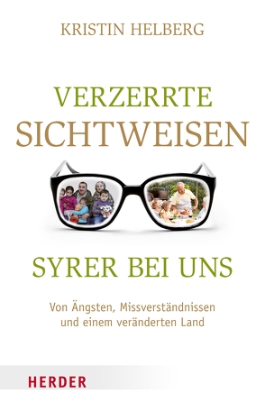 Verzerrte Sichtweisen – Syrer bei uns von Helberg,  Kristin