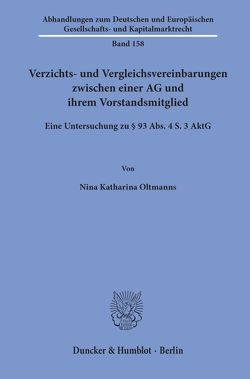 Verzichts- und Vergleichsvereinbarungen zwischen einer AG und ihrem Vorstandsmitglied. von Oltmanns,  Nina Katharina