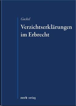 Verzichtserklärungen im Erbrecht von Gockel,  Rüdiger