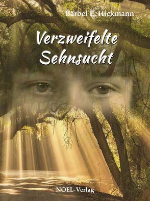 Verzweifelte Sehnsucht von Hickmann,  Bärbel E.