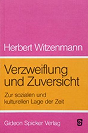 Verzweiflung und Zuversicht von Witzenmann,  Herbert