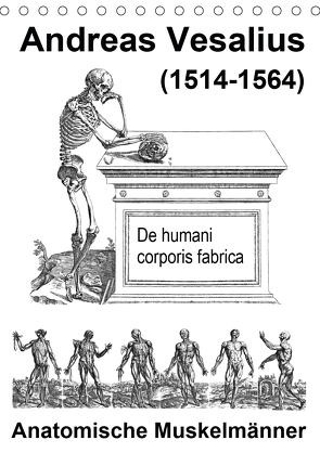 Vesalius anatomische Muskelmänner (Tischkalender 2021 DIN A5 hoch) von Liepke,  Claus