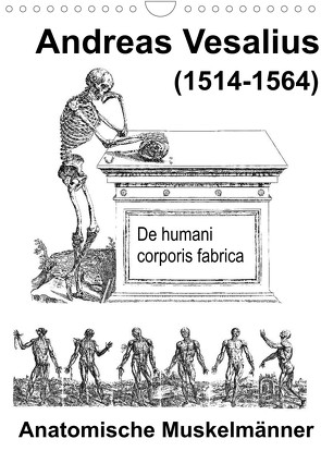 Vesalius anatomische Muskelmänner (Wandkalender 2022 DIN A4 hoch) von Liepke,  Claus