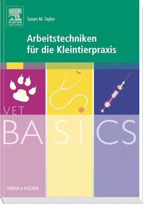 VetBASICS Arbeitstechniken für die Kleintierpraxis von Taylor,  Susan M.