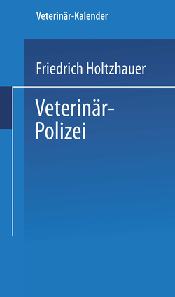 Veterinär-Polizei von Holtzhauer,  Friedrich