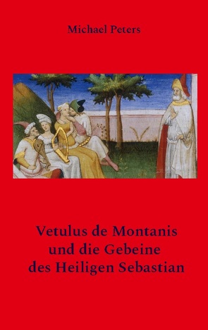 Vetulus de Montanis und die Gebeine des Heiligen Sebastian von Peters,  Michael