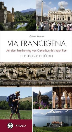 Via Francigena – Auf dem Frankenweg von Canterbury bis nach Rom von Kromer,  Günter