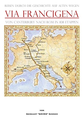 Via Francigena von Canterbury nach Rom in 108 Etappen von ginner,  gerhart