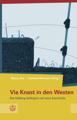 Via Knast in den Westen von Aris,  Nancy, Heitmann,  Clemens