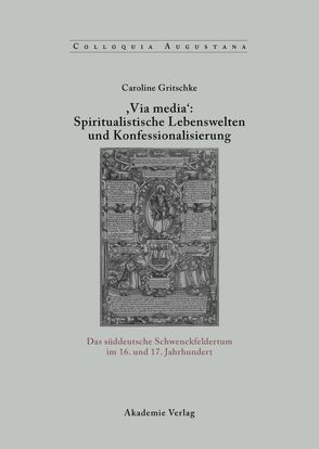 ,Via Media‘: Spiritualistische Lebenswelten und Konfessionalisierung von Gritschke,  Caroline