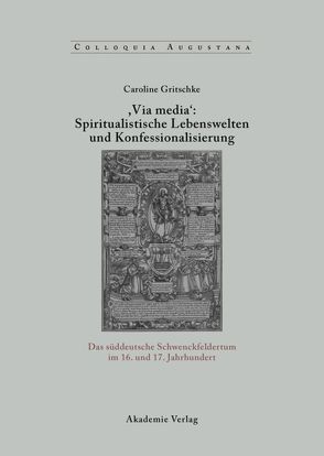 ,Via Media‘: Spiritualistische Lebenswelten und Konfessionalisierung von Gritschke,  Caroline