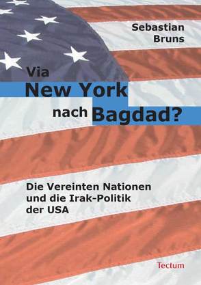 Via New York nach Bagdad? von Bruns,  Sebastian