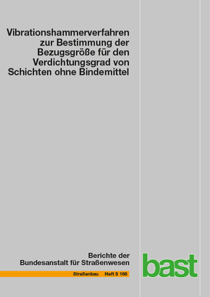 Vibrationshammerverfahren zur Bestimmung der Bezugsgröße für den Verdichtungsgrad von Schichten ohne Bindemittel von Demond,  Derek, Haas,  Sonja, Reiche,  Thomas, Schmidt,  Sven-Olaf