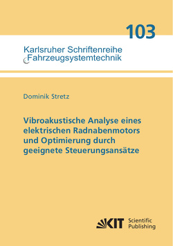 Vibroakustische Analyse eines elektrischen Radnabenmotors und Optimierung durch geeignete Steuerungsansätze von Stretz,  Dominik